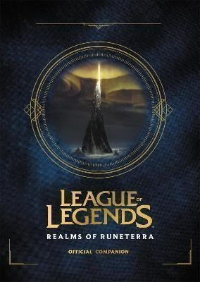 League of Legends: Realms of Runeterra (Official Companion) – Games Riot (2019)