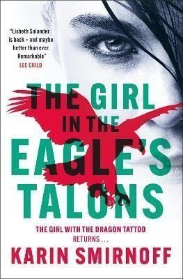 The Girl in the Eagles Talons The New Girl with the Dragon Tattoo Thriller Pre-Order Now – Smirnoff Karin
