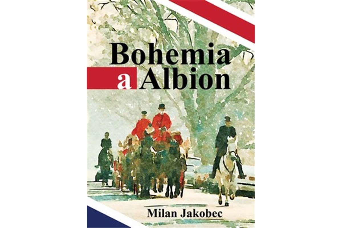 Bohemia a Albion - Causerie diplomata ve Velké Británii devadesátých let – Jakobec Milan