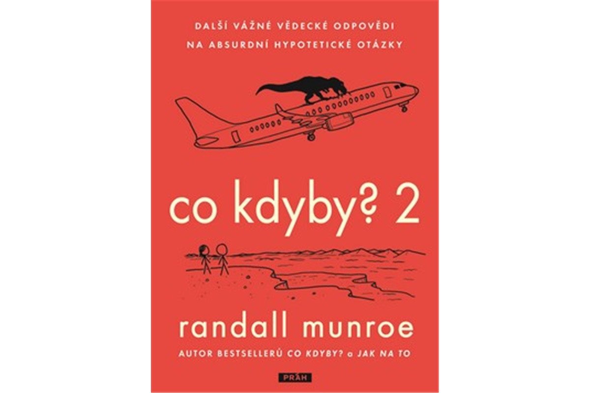 Co kdyby 2 - Další vážné vědecké odpovědi na absurdní hypotetické otázky – Munroe Randall