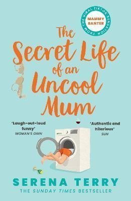 The Secret Life of an Uncool Mum – Terry Serena