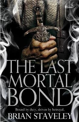 The Last Mortal Bond – Staveley Brian