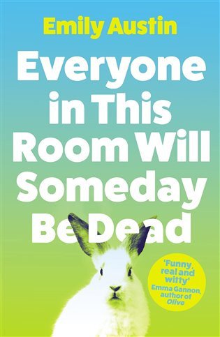Everyone in This Room Will Someday Be Dead – Austin Emily