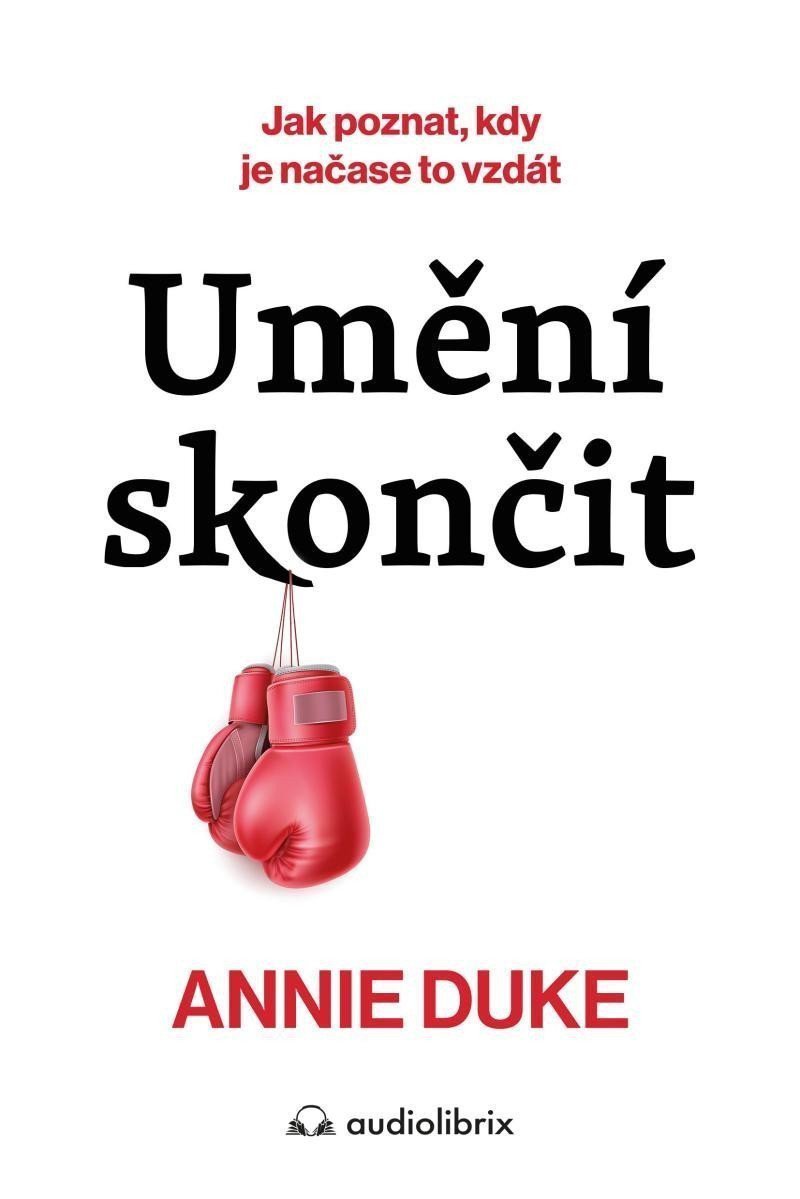 Umění skončit - Jak poznat kdy je načase to vzdát – Duke Annie