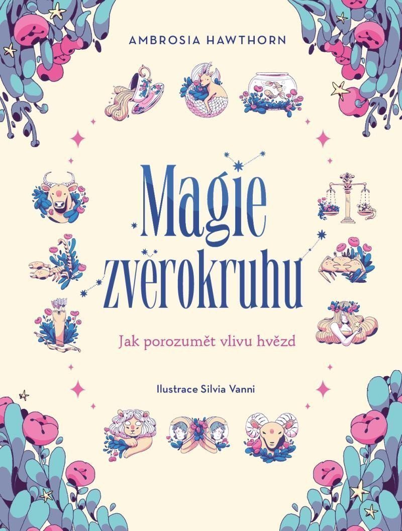 Magie zvěrokruhu - Jak porozumět vlivu hvězd – Hawthorn Ambrosia