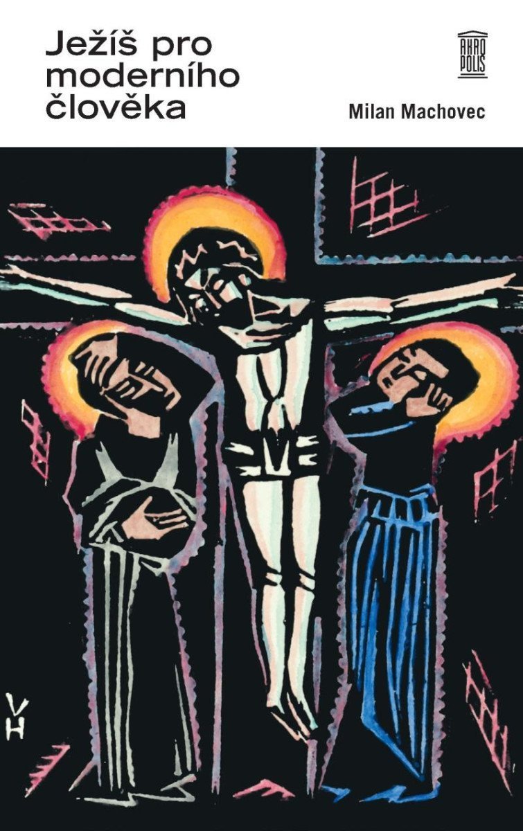 Ježíš pro moderního člověka – Machovec Milan