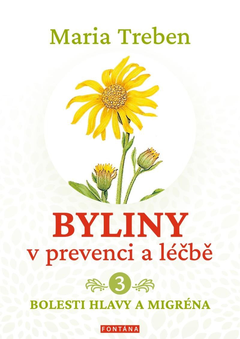 Byliny v prevenci a léčbě 3 - Bolesti hlavy a migréna – Treben Maria