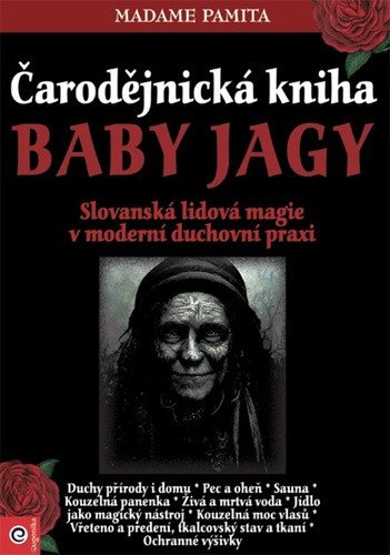 Čarodějnická kniha Baby Jagy - Slovanská lidová magie v moderní duchovní praxi – Madame Pamita