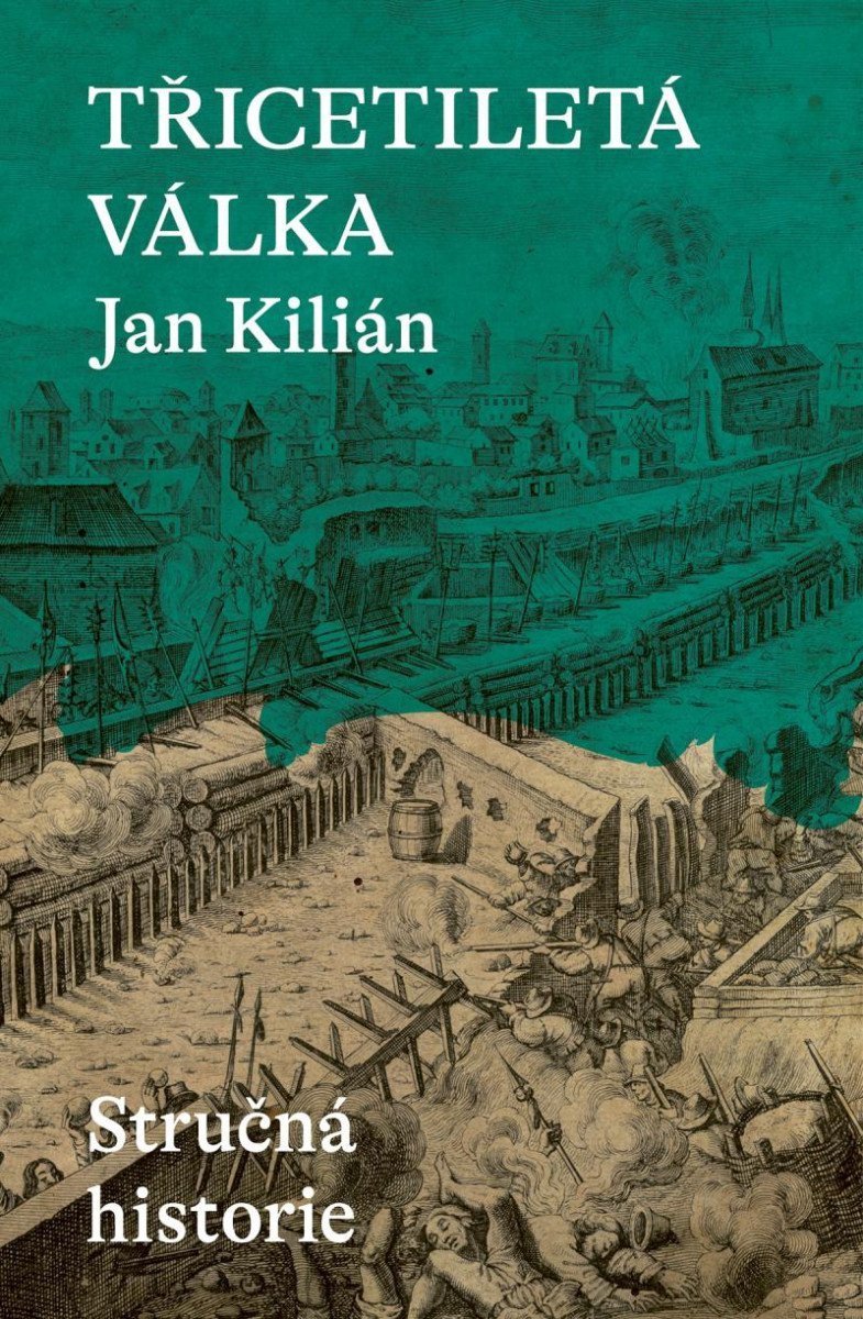Třicetiletá válka Stručná historie – Kilián Jan