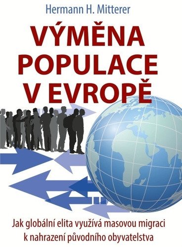 Výměna populace v Evropě - Jak globální elita využívá masovou migraci k nahrazení původního obyvatelstva – Mitterer Hermann H. (2023)