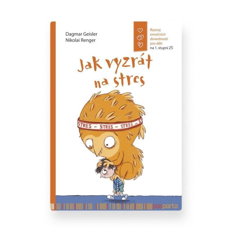 Jak vyzrát na stres Rozvoj emočních dovedností pro děti na 1 stupni ZŠ – Geislerová Dagmar