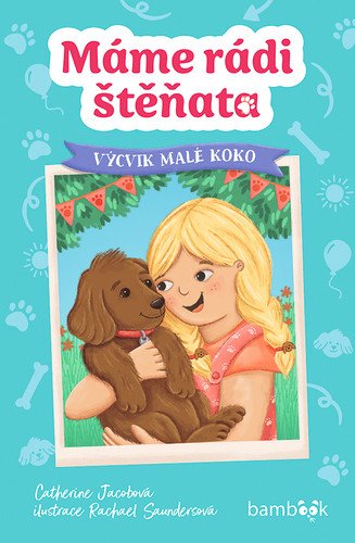 Máme rádi štěňata - Výcvik malé Koko – Jacobová Catherine