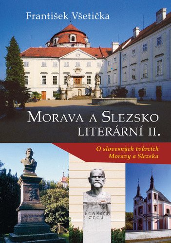Morava a Slezsko literární II - O slovesných tvůrcích Moravy a Slezska – Všetička František