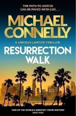 Resurrection Walk: The Brand New Blockbuster Lincoln Lawyer Thriller – Connelly Michael (2023)
