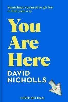 You Are Here The new novel by the number 1 bestselling author of ONE DAY – Nicholls David