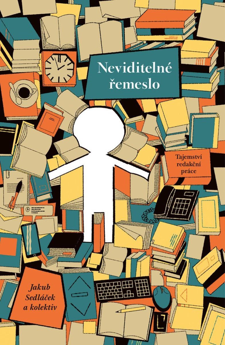 Neviditelné řemeslo Tajemství redakční práce – Sedláček Jakub