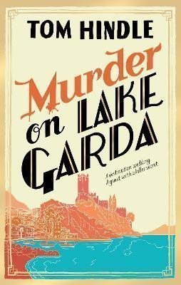 Murder on Lake Garda – Hindle Tom