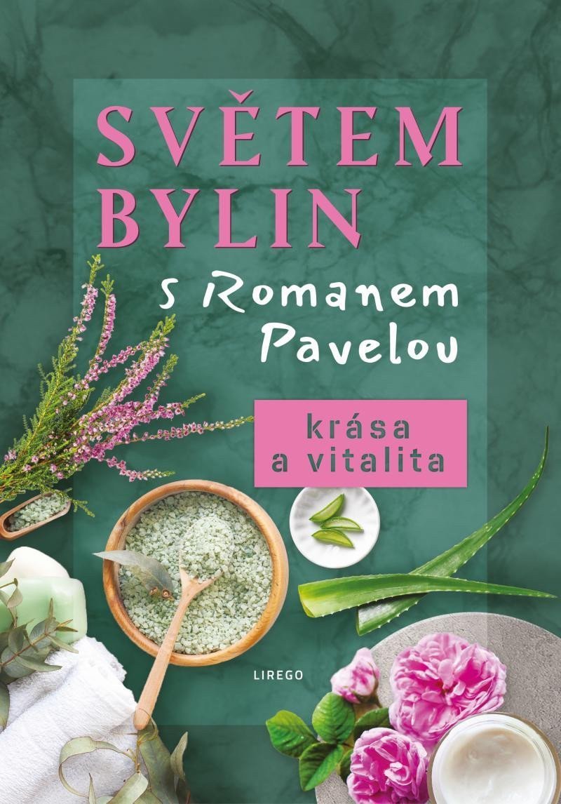 Světem bylin s Romanem Pavelou - Krása a vitalita – Pavela Roman