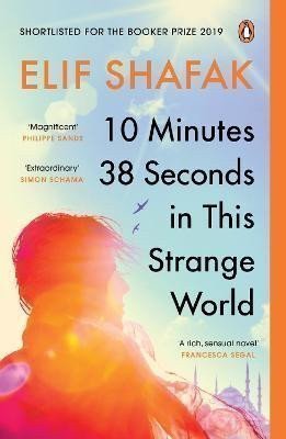 10 Minutes 38 Seconds in this Strange World SHORTLISTED FOR THE BOOKER PRIZE 2019 – Shafak Elif