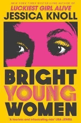 Bright Young Women The chilling new novel from the author of the Netflix sensation Luckiest Girl Alive – Knollová Jessica