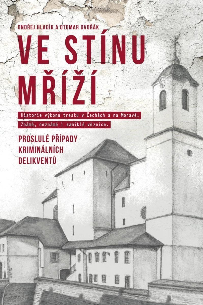 Ve stínu mříží - Proslulé případy kriminálních delikventů – Dvořák Otomar
