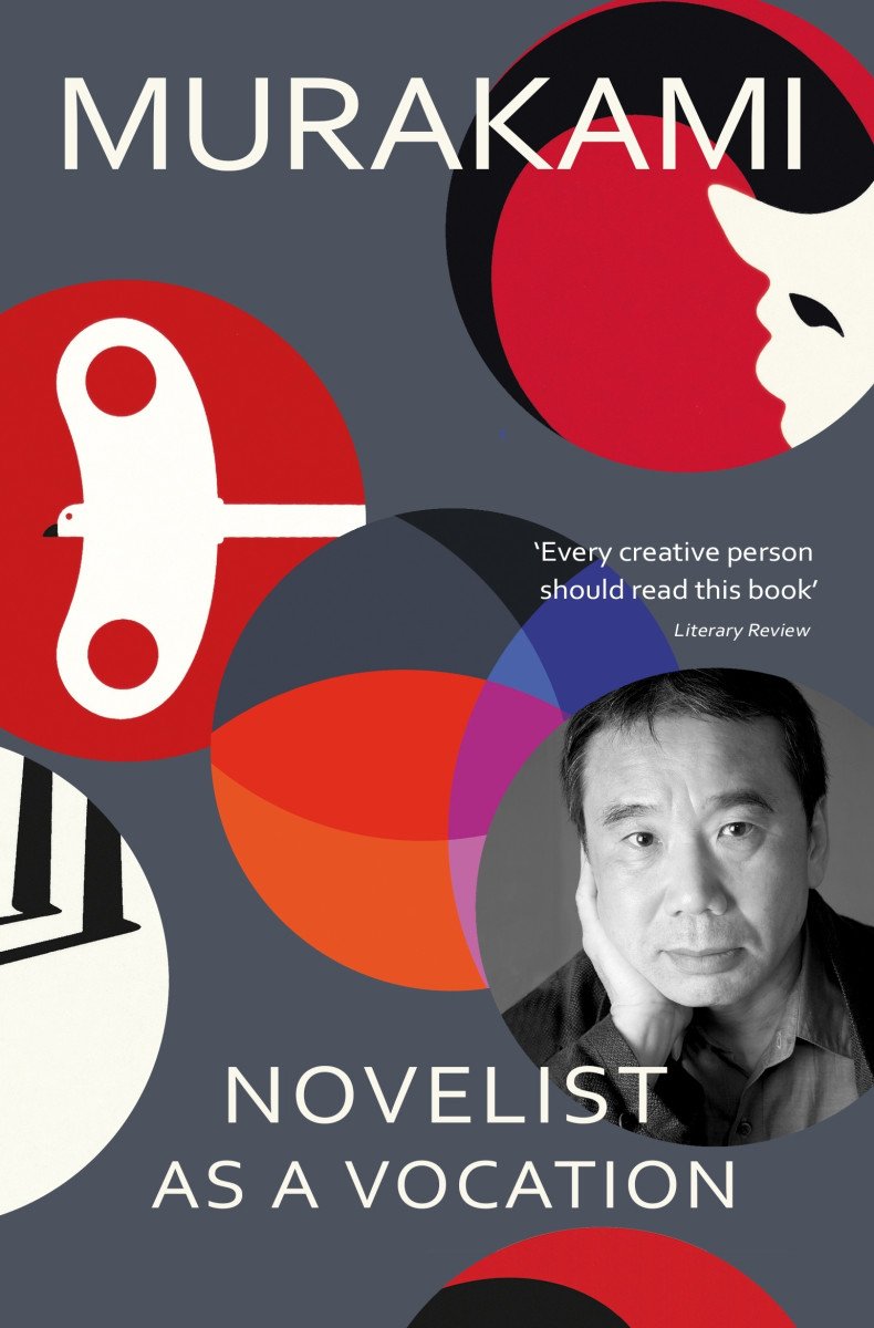 Novelist as a Vocation Every creative person should read this short book Literary Review – Murakami Haruki