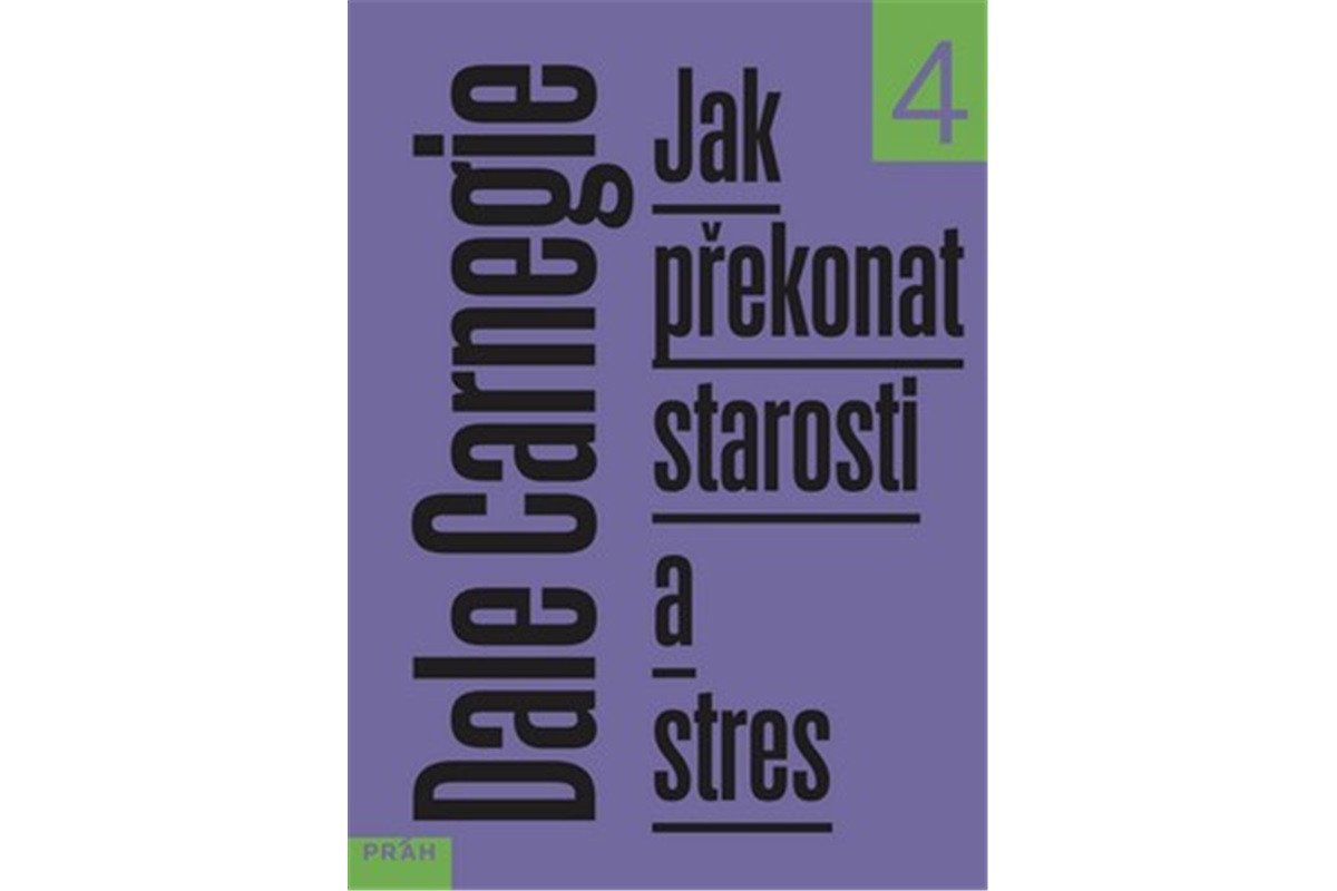 Jak překonat starosti a stres – Carnegie Dale