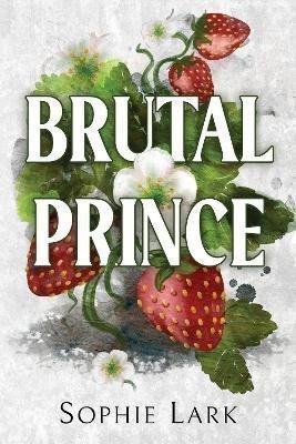 Brutal Prince A Dark Mafia Romance – Lark Sophie
