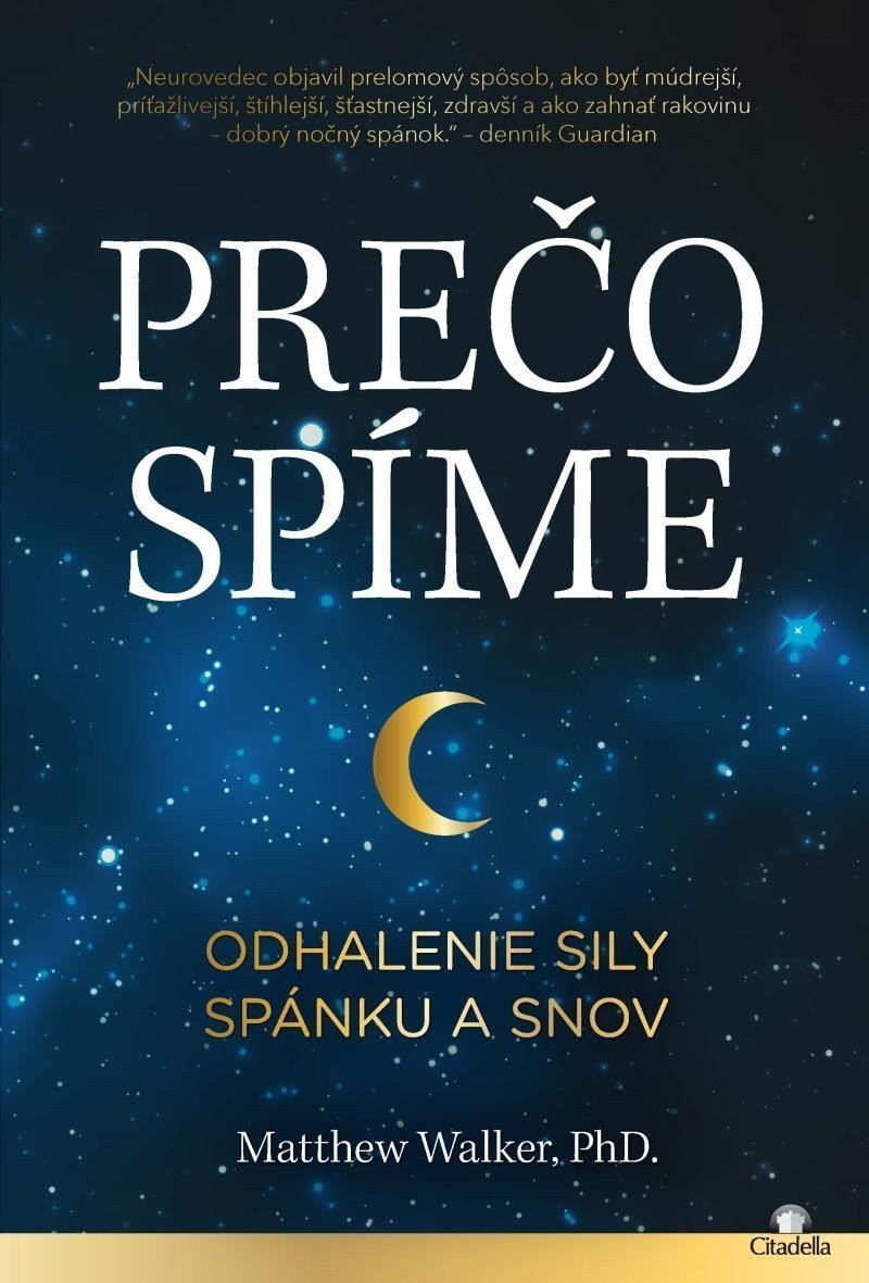 Prečo spíme Odhalenie sily spánku a snov – Walker Matthew