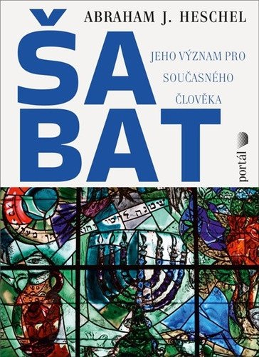 Šabat - Jeho význam pro současného člověka – Heschel Abraham J