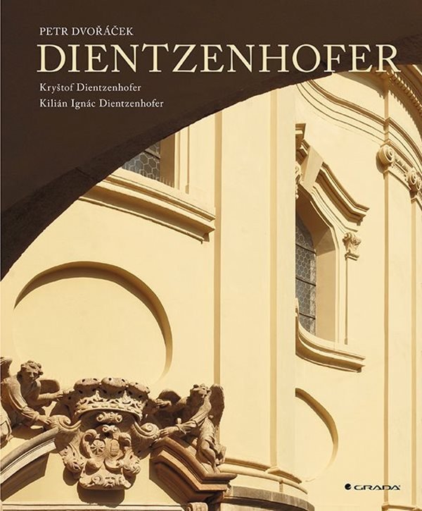 Dientzenhoferové - Kryštof a Kilián Ignác – Dvořáček Petr