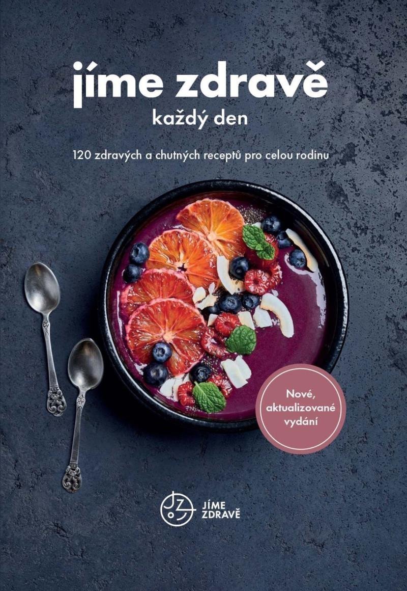 Jíme zdravě každý den - 120 zdravých a chutných receptů pro celou rodinu – group of authors