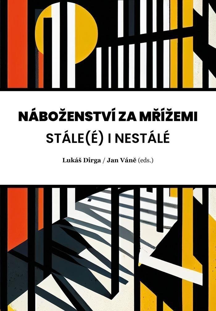 Náboženství za mřížemi - Stáleé i nestálé – Dirga Lukáš
