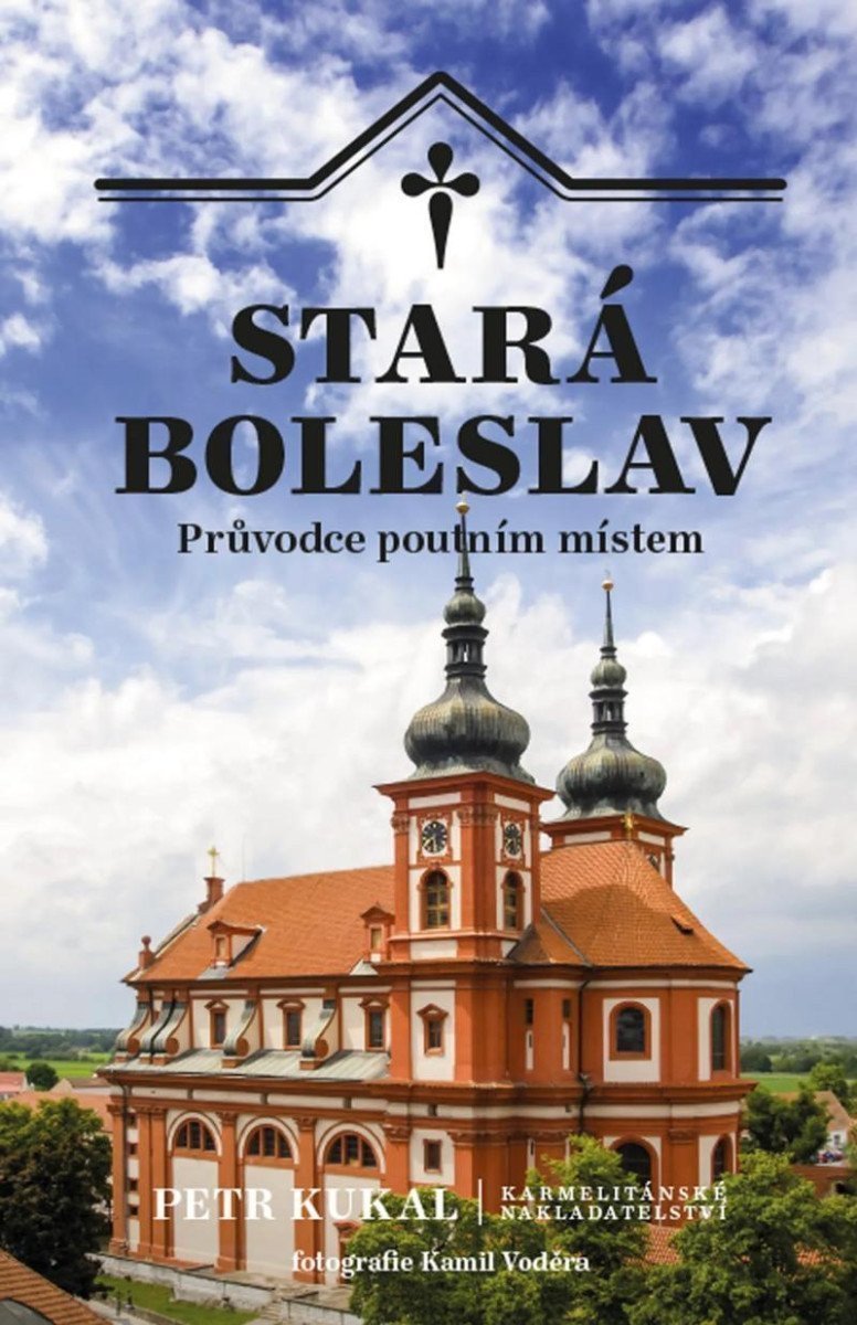 Stará Boleslav - Průvodce poutním místem – Kukal Petr
