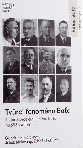 Tvůrci fenoménu Baťa - Ti jenž proslavili jméno Baťa napříč světem – Končitíková Gabriela
