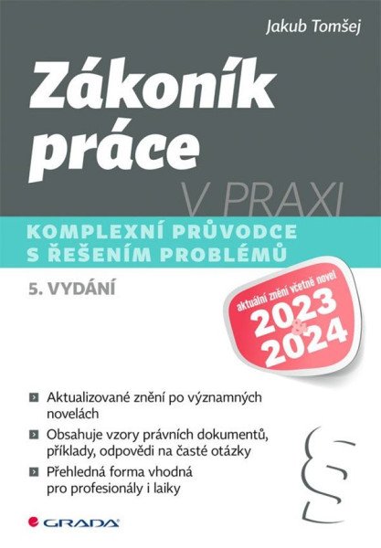 Zákoník práce v praxi - Komplexní průvodce s řešením problémů – Tomšej Jakub (2023)