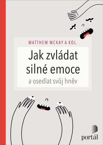 Jak zvládat silné emoce a osedlat svůj hněv – McKay Matthew