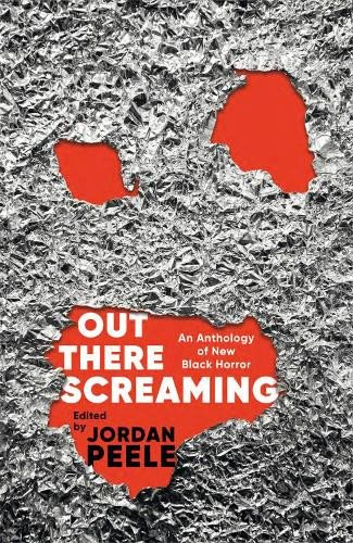 Out There Screaming An Anthology of New Black Horror - Collectors Edition – Peele Jordan