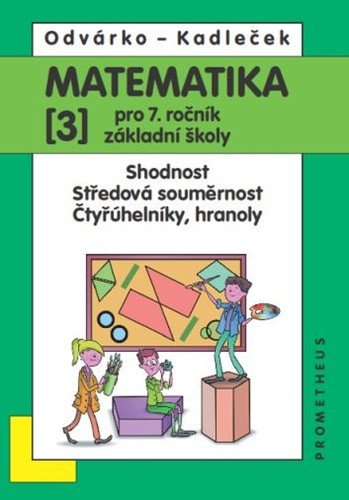 Matematika pro 7 roč ZŠ - 3díl Shodnost středová souměrnost – Odvárko Oldřich