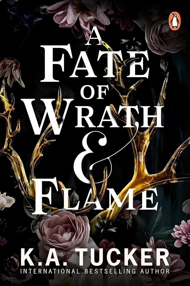 A Fate of Wrath and Flame The sensational slow-burn enemies to lovers fantasy romance and TikTok phenomenon – Tucker K A