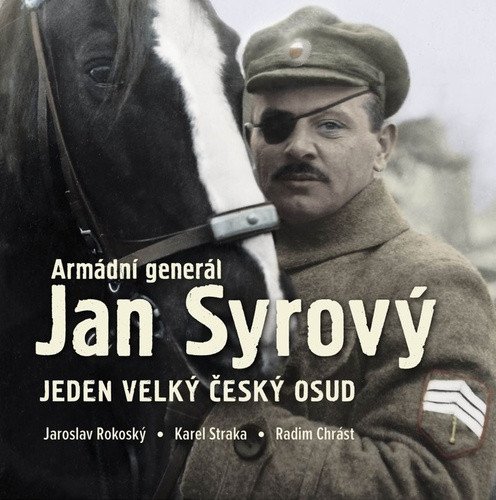 Armádní generál Jan Syrový - Jeden velký český osud – Rokoský Jaroslav