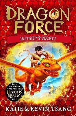 Dragon Force Infinitys Secret The brand-new book from the authors of the bestselling Dragon Realm series – Tsang Katie