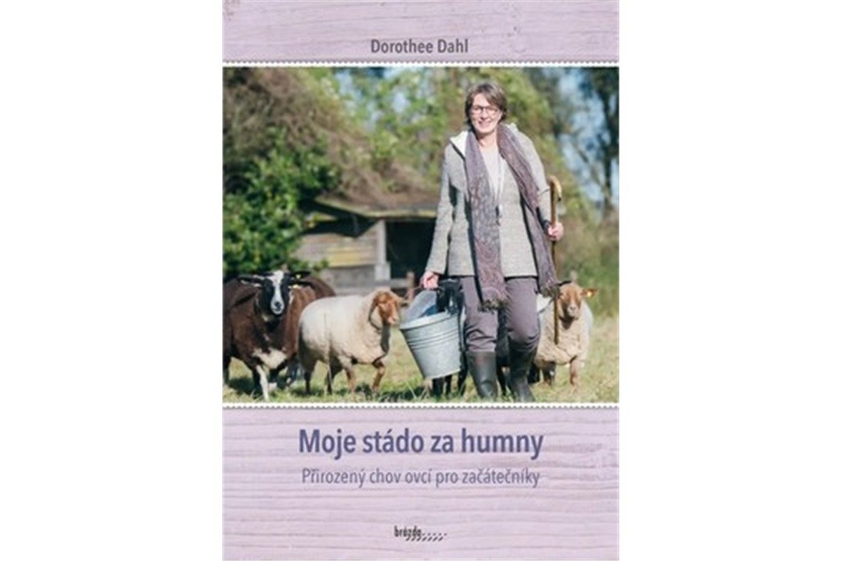Moje stádo za humny - Přirozený chov ovcí pro začátečníky – Dahl Dorothee