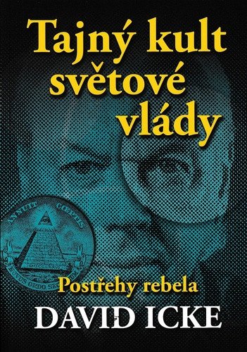 Tajný kult světové vlády - Postřehy rebela – Icke David