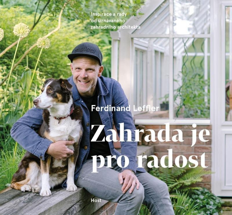 Zahrada je pro radost - Inspirace a rady od uznávaného zahradního architekta – Leffler Ferdinand
