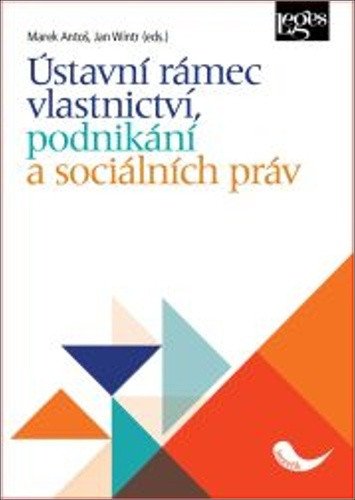 Ústavní rámec vlastnictví podnikání a sociálních práv – Wintr Jan