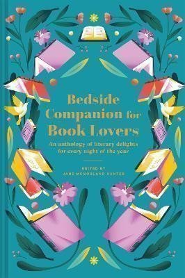 Bedside Companion for Book Lovers: An anthology of literary delights for every night of the year – McMorland Hunter Jane (2022)