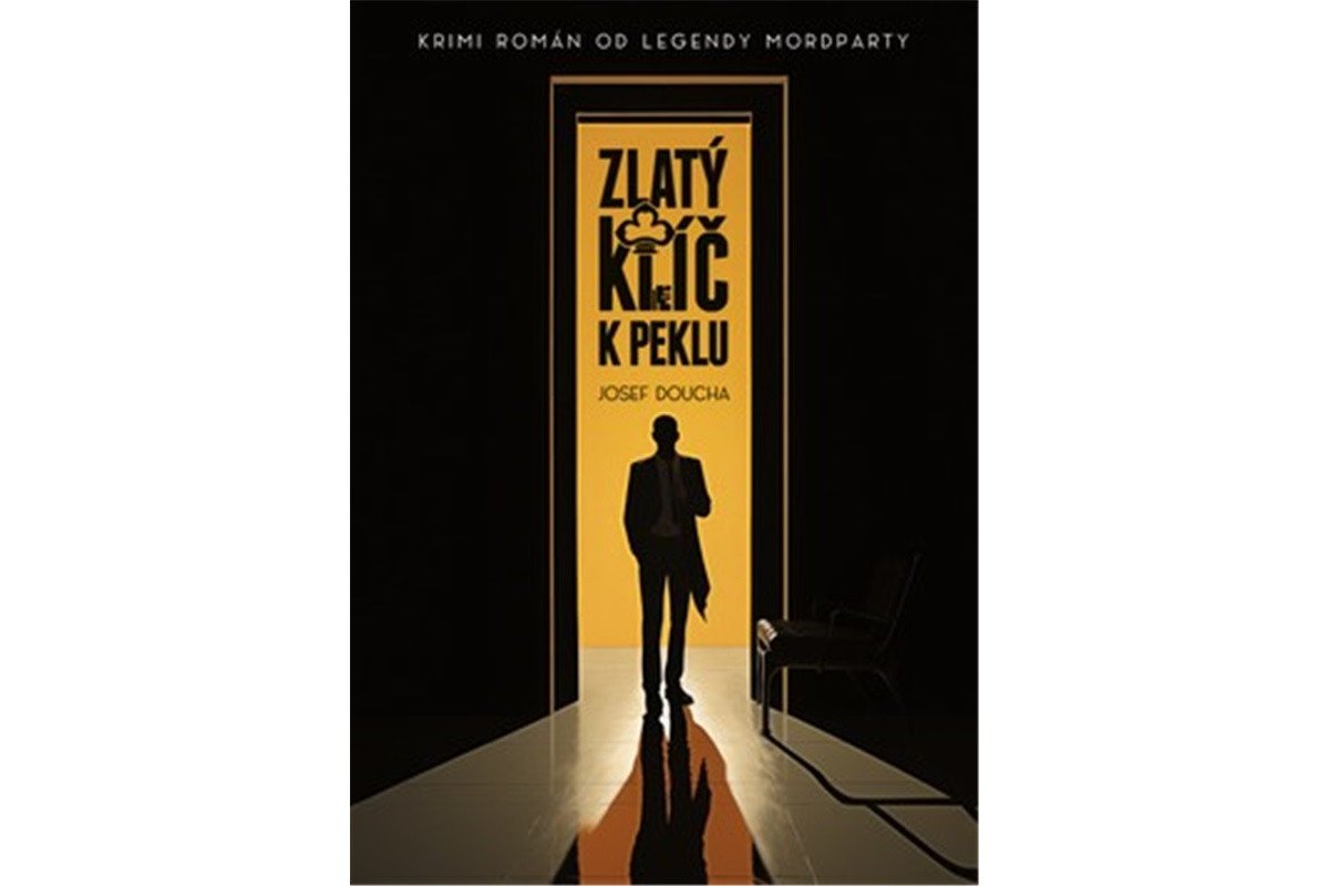 Zlatý klíč k peklu - Krimi román od legendy mordparty – Doucha Josef