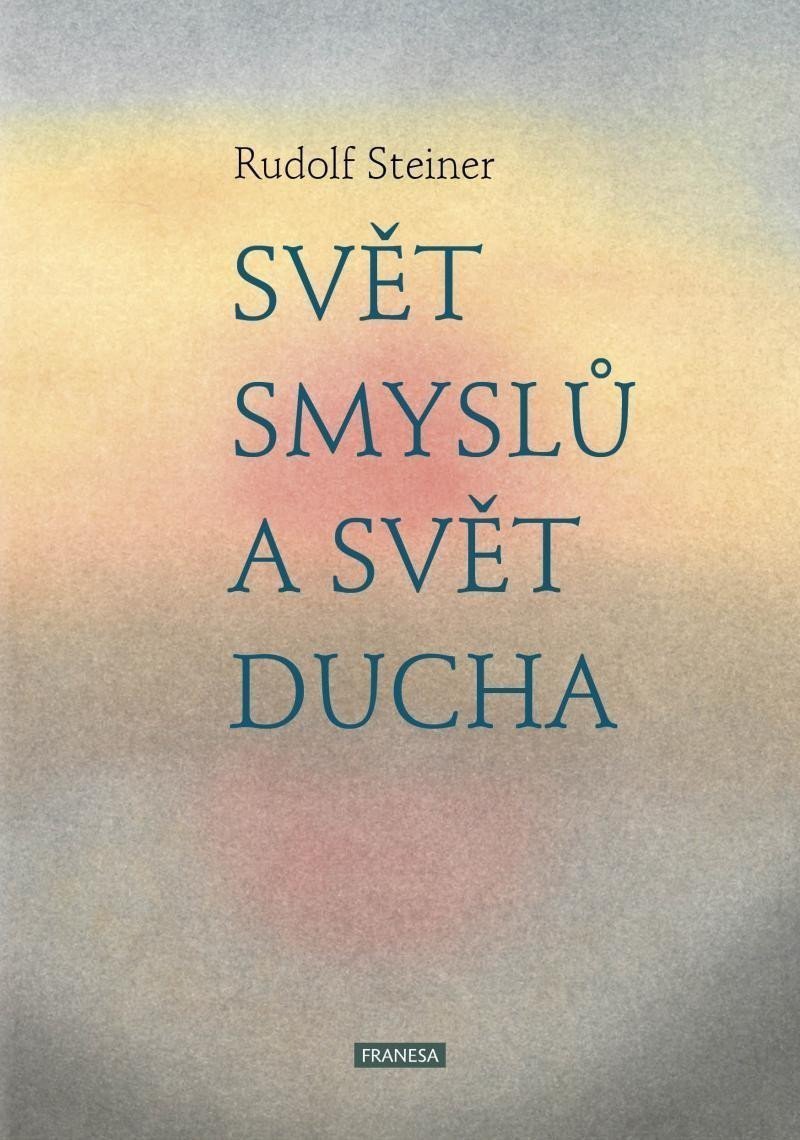 Svět smyslů a svět ducha – Steiner Rudolf