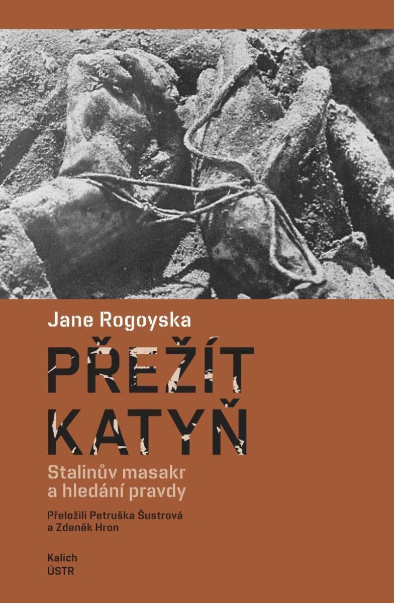 Přežít Katyň - Stalinův masakr a hledání pravdy – Rogoyska Jane